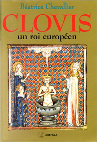 Clovis, un roi européen - Béatrice Chevallier