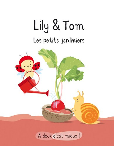 Lily & Tom. Les petits jardiniers