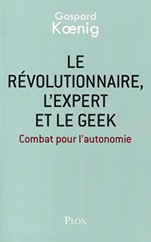 Le révolutionnaire, l'expert et le geek : combat pour l'autonomie