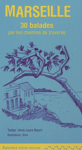 Marseille : 30 balades par les chemins de traverse
