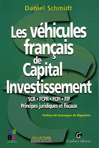 Les véhicules français de capital investissement : SCR, FCPR, FCPI, FIP, principes juridiques et fis
