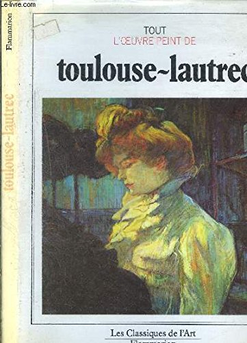 Tout l'oeuvre peint de Toulouse-Lautrec