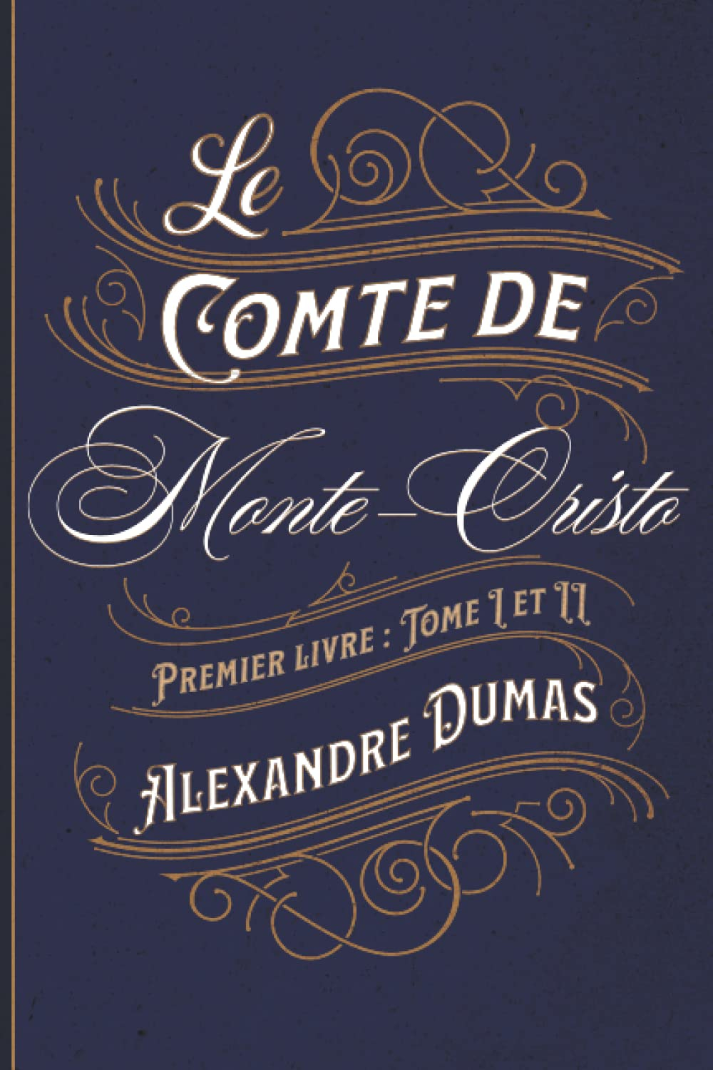 Le Comte de Monte-Cristo Premier livre : Tome I et II: Classic collector