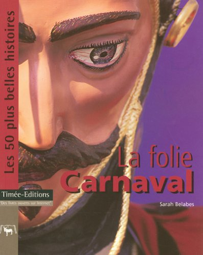 La folie carnaval : les 50 plus belles histoires
