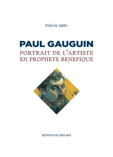 Gauguin : portrait de l'artiste en prophète bénéfique