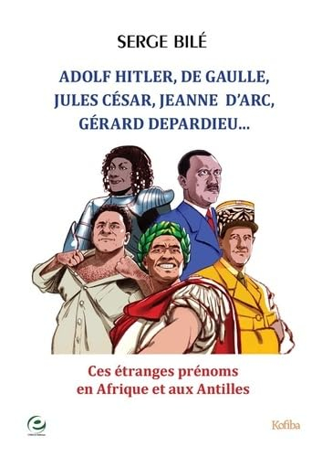 Adolf Hitler, De Gaulle, Jules César, Jeanne d'Arc, Gérard Depardieu... : ces étranges prénoms afric