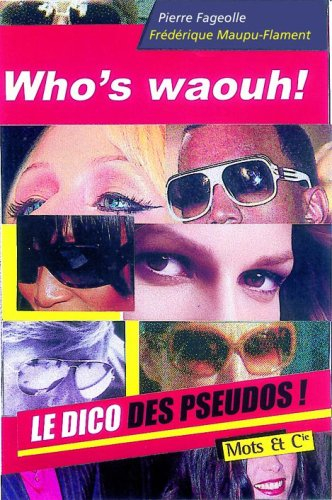 Who's waouh ! : le dico des pseudos !