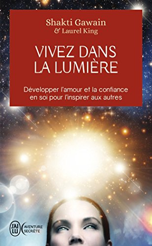 Vivez dans la lumière : développer l'amour et la confiance en soi pour l'inspirer aux autres