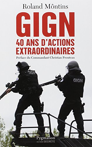GIGN : 40 ans d'actions extraordinaires