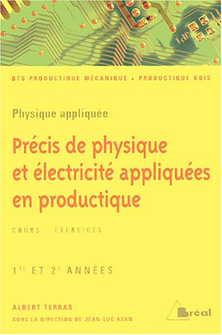 Précis de physique et électricité appliquées en productique, BTS productique mécanique, productique 