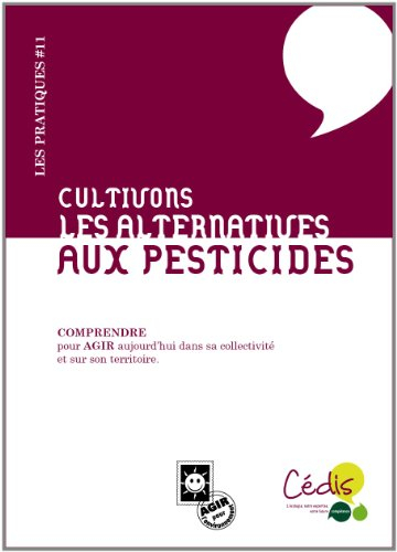 Cultivons les alternatives aux pesticides : comprendre pour agir aujourd'hui dans sa collectivité et