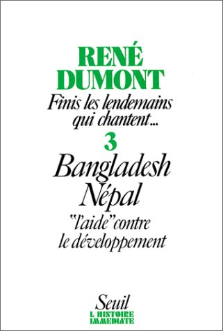 Finis les lendemains qui chantent. Vol. 3. Bangladesh-Népal : l'aide contre le développement