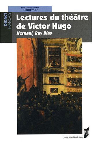 Lectures du théâtre de Victor Hugo : Hernani, Ruy Blas