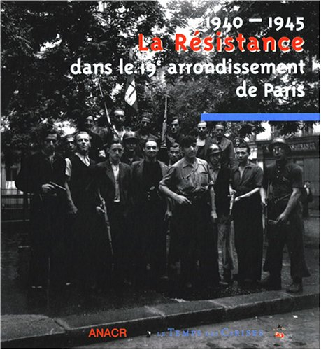 La Résistance dans le 19e arrondissement de Paris : 1940-1945