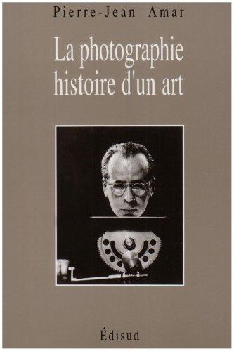 La Photographie, histoire d'un art