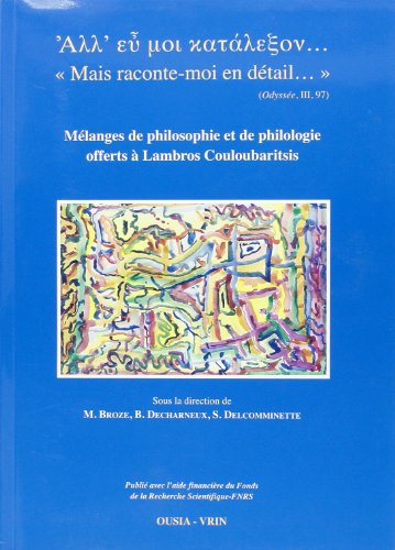 Mais raconte-moi en détail... : mélanges de philosophie et de philologie offerts à Lambros Couloubar