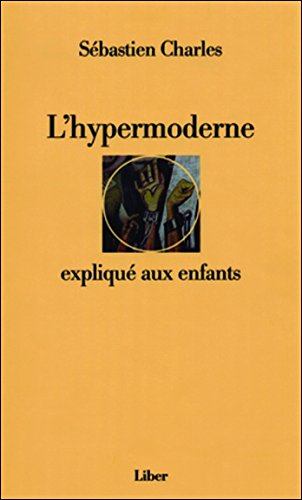 L'hypermoderne expliqué aux enfants : correspondance 2003-2006