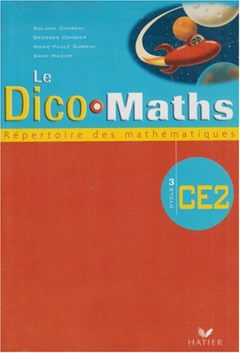 Cap maths CE2, cycle 3 : manuel de l'élève. Le dico-maths CE2, cycle 3 : répertoire des mathématique