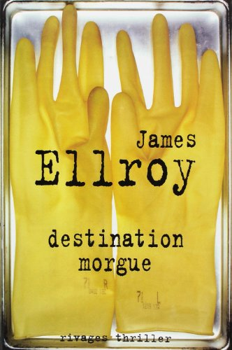 Destination morgue - James Ellroy