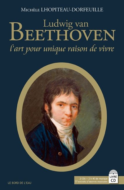 Ludwig van Beethoven : l'art pour unique raison de vivre