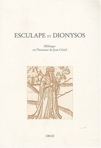 Esculape et Dionysos : mélanges en l'honneur de Jean Céard