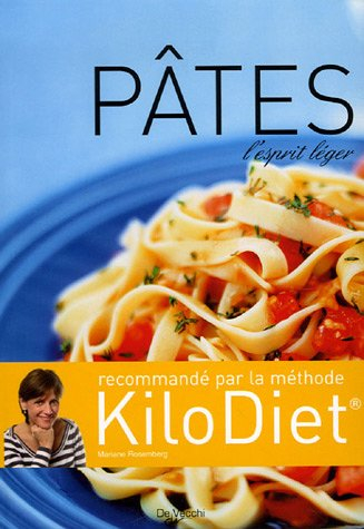 Les pâtes : l'esprit léger : recommandé par la méthode KiloDiet