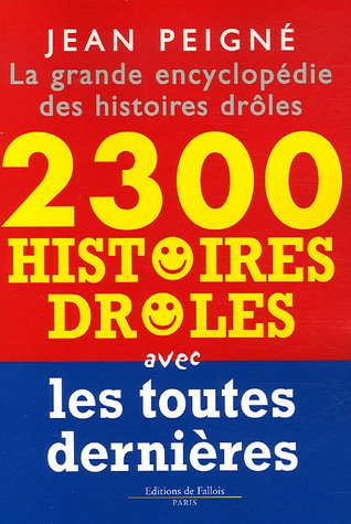La grande encyclopédie des histoires drôles : 2.300 histoires drôles avec les toutes dernières