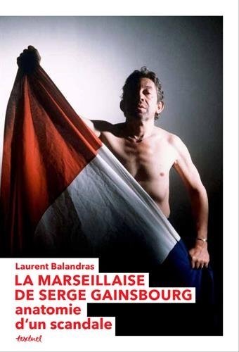 La Marseillaise de Gainsbourg : anatomie d'un scandale