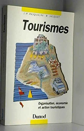 Tourismes : organisation, économie et actions touristiques