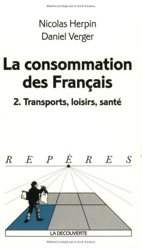 La consommation des Français. Vol. 2. Transports, loisirs, santé