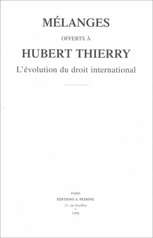 L'évolution du droit international : mélanges en l'honneur d'Hubert Thierry