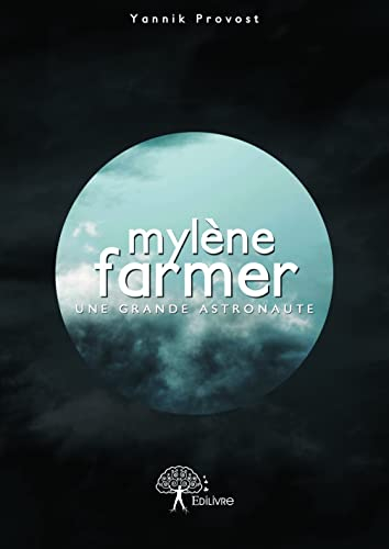 Mylène Farmer : une grande astronaute : biographie non officielle de l'artiste