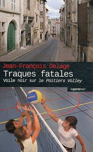 Nora Morientès. Vol. 1. Traques fatales : voile noir sur le Poitiers volley