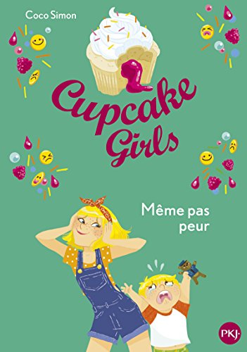 Cupcake girls. Vol. 15. Même pas peur