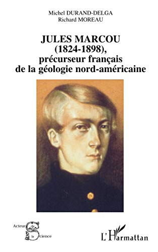 Jules Marcou (1824-1898) : précurseur français de la géologie nord-américaine