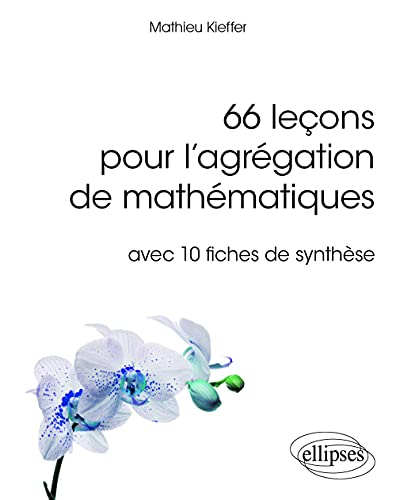 66 leçons pour l'agrégation de mathématiques : avec 10 fiches de synthèse