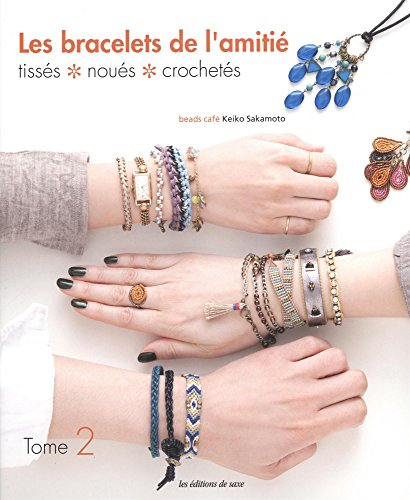 Les bracelets de l'amitié. Vol. 2. Tissés, noués, crochetés