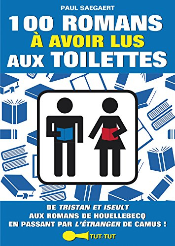 100 romans à avoir lus aux toilettes : de Tristan et Iseult aux romans de Houellebecq en passant par