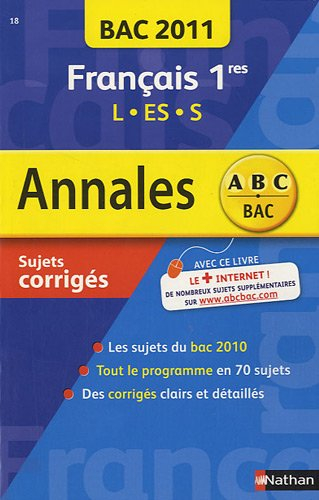 Français 1res L, ES, S : bac 2011, sujets corrigés