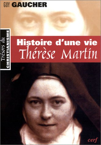 Histoire d'une vie, Thérèse Martin (1873-1897) : soeur Thérèse de l'Enfant-Jésus de la Sainte-Face
