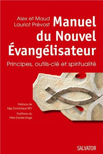 Manuel du nouvel évangélisateur : principes, outils-clé et spiritualité