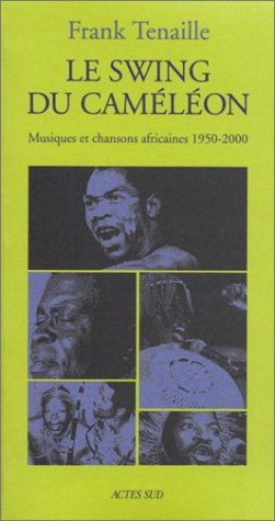 Le swing du caméléon : musiques et chansons africaines, 1950-2000