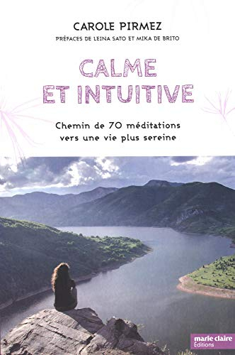 Calme et intuitive : chemin de 70 méditations vers une vie plus sereine