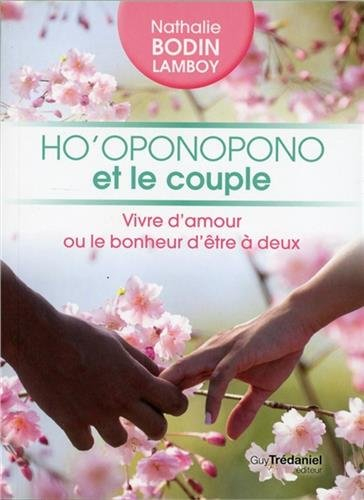Ho'oponopono et le couple : vivre d'amour ou le bonheur d'être à deux