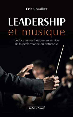 Leadership et musique : l'éducation esthétique au service de la performance en entreprise