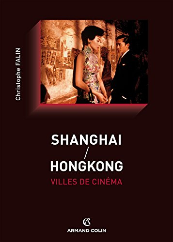 Shanghai, Hong Kong : villes de cinéma