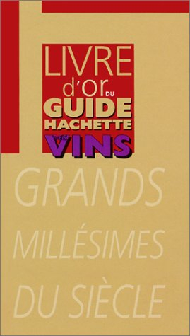Le livre d'or du Guide Hachette des vins de France