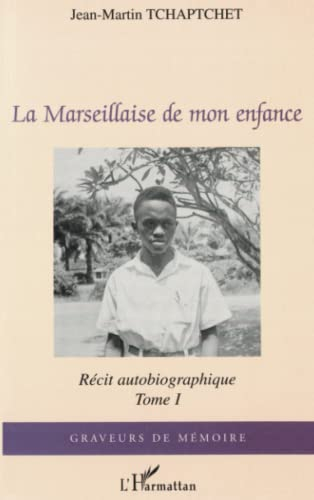La Marseillaise de mon enfance : récit autobiographique. Vol. 1