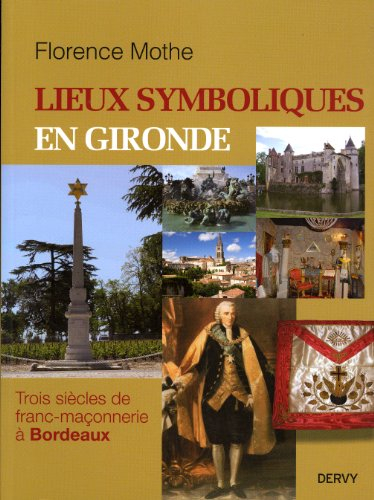 Lieux symboliques en Gironde : trois siècles de franc-maçonnerie à Bordeaux