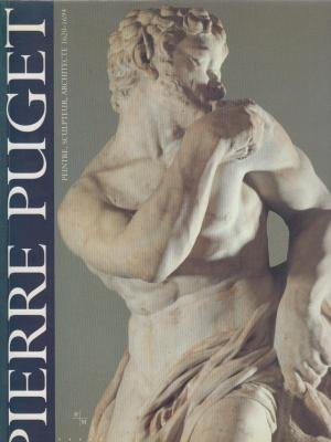 Pierre Puget : peintre, sculpteur, architecte, 1620-1694